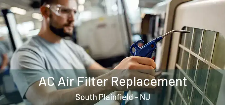 AC Air Filter Replacement South Plainfield - NJ