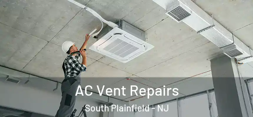  AC Vent Repairs South Plainfield - NJ