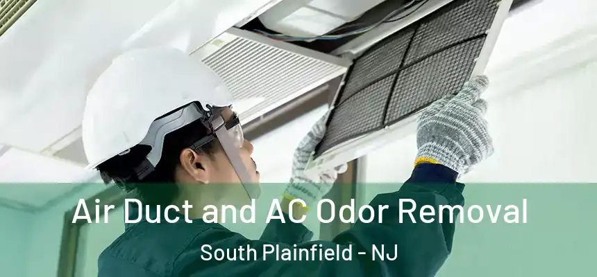  Air Duct and AC Odor Removal South Plainfield - NJ