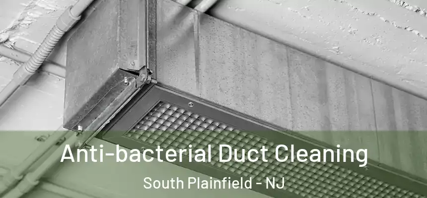 Anti-bacterial Duct Cleaning South Plainfield - NJ