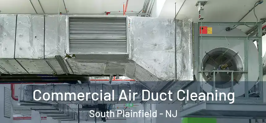  Commercial Air Duct Cleaning South Plainfield - NJ