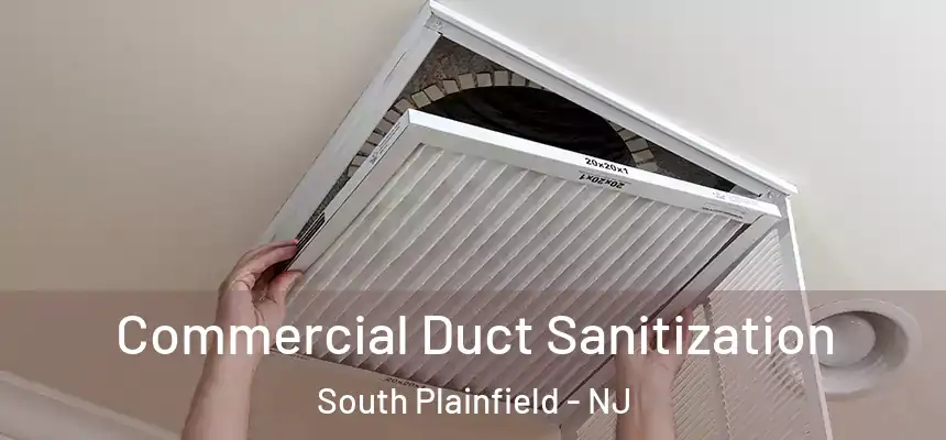 Commercial Duct Sanitization South Plainfield - NJ