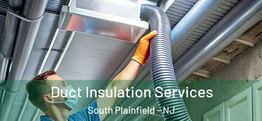 Duct Insulation Services South Plainfield - NJ
