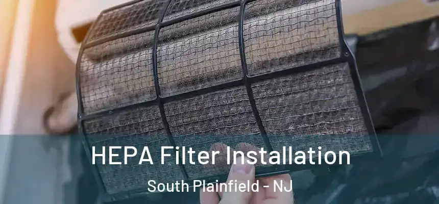  HEPA Filter Installation South Plainfield - NJ