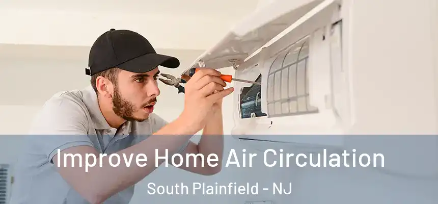  Improve Home Air Circulation South Plainfield - NJ