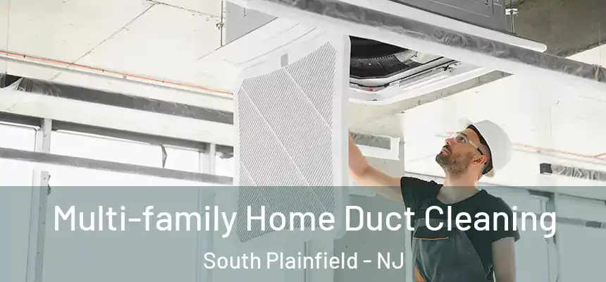 Multi-family Home Duct Cleaning South Plainfield - NJ